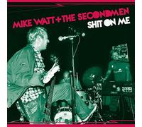 Watt Mike & The Secondmen & E - Shit On Me b/w Striking Out (Clear 7" Vinyl)