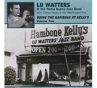 Watters,Lu & His Yerba Buena Jazz Band - Doing The Hambone At Kelly's Volume 2