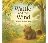 Wattle and the Wind (Animal Friends of the Australian Bush)