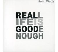 Watts, John - Real Life Is Good Enough