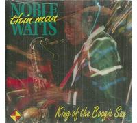 Watts, Noble Thin Man - King of The Boogie Sax