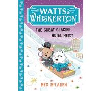 Watts & Whiskerton: The Great Glacier Hotel Heist