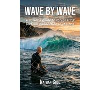 Wave by Wave: A surfer's guide to forecasting and our connection to the sea