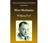 Wave Mechanics: Volume 5 of Pauli Lectures on Physics (Dover Books on Physics)