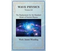 Wave Physics: The Replacement for the Standard Model of Particle Physics