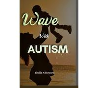 Wave With Autism: A Parental Guide and Self Help Anchor to Groom an Autistic Child