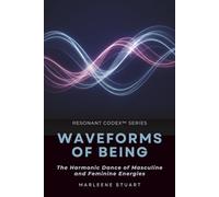 Waveforms of Being: The Harmonic Dance of Masculine and Feminine Energies: 3 (Resonance Codex™ Series)