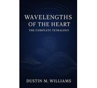 Wavelengths of the Heart - The Complete Tetralogy: Books I - IV