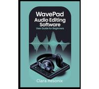 WavePad Audio Editing: Software User Guide for Beginners