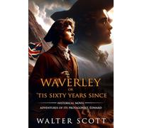 Waverley; Or, 'Tis Sixty Years Since (Classic Illustrated and Annotated)