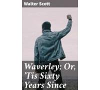 Waverley; Or Tis Sixty Years Since (ebook)