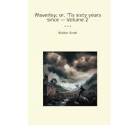 Waverley; or, 'Tis sixty years since - Volume 2 (Classic Books)