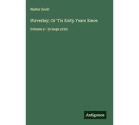 Waverley; Or 'Tis Sixty Years Since: Volume 2 - in large print