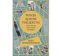 Waves Across the South: A New History of Revolution and Empire