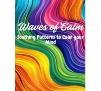 Waves of calm: A Relaxing Abstract coloring book with soothing wavy line art for adults and teens