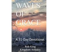 WAVES OF GRACE: A 31-Day Devotional (Kingdom Artistry Devotional Series)