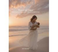 Waves of Grace: Embracing the Sacred Journey of Postpartum Motherhood