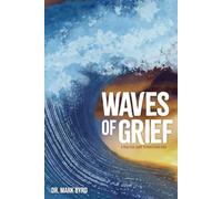 Waves of Grief: A Practical Guide to Processing Grief