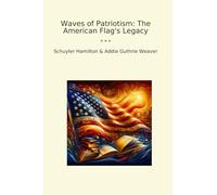 Waves of Patriotism: The American Flag's Legacy (Classic Books)