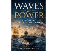 WAVES OF POWER: A HISTORY OF THE UNITED STATES NAVY