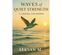 Waves of Quiet Strength: A Journal for Women: A Guided Space to Embrace Change, Peace, and Inner Power