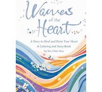 Waves of the Heart: A Healing Coloring and Story Book for Letting Go (Colors of the Soul)