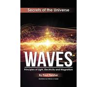 Waves: Principles of Light, Electricity and Magnetism: 5 (The Secrets of the Universe)