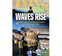 Waves Rise A Mother's Story of Childhood Cancer and Unshakeable Faith