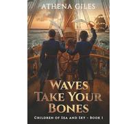 Waves Take Your Bones: A High Seas Adventure with Zombies (Children of Sea and Sky)