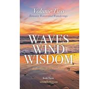 Waves, Wind, and Wisdom: Volume Two: Between Waves and Wanderings