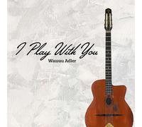 Adler, Wawau – I Play With You – CD