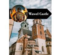 Wawel Castle Travel Book: 38+ Amazing Pictures That Create An Idea For You About Wawel Castle - Perfect Gift for tourism & travel lovers.....Relaxing & Meditation.