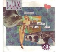 Wax - Building A Bridge To Your Heart