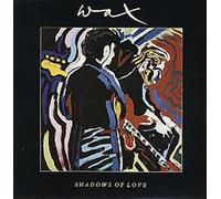 WAX - SHADOWS OF LOVE 7 INCH (7" VINYL 45) UK RCA 1986
