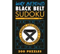 Way Beyond Black Belt Sudoku (R) (Martial Arts Puzzles series)