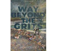 Way Beyond The GRITS: A Historical Saga of the Antics of a Girl Raised in the South in the 50s, 60s and 70s