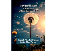 Way Down East; A Romance Of New England Life
