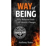 Way of Being - Why Behavior Fails Until Identity Changes: A Systems Guide to Identity Based Change (The Human Operating Tactical Series - The Systems Behind WHO You Become)