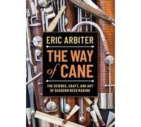 Way of Cane: The Science, Craft, and Art of Bassoon Reed-Making