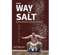 Way of Salt: Sumo and the Culture of Japan