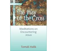 Way of the Cross: Meditations on Encountering Jesus