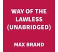 Way Of The Lawless (unabridged) (audiolibro)