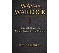 Way of the Warlock: Spiritual Abuse and Manipulation in the Church