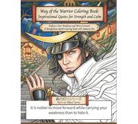 Way of the Warrior Coloring Book: Inspirational Quotes for Strength and Calm: Embrace Your Weakness and Move Forward. A Mindfulness Adult Coloring Book with Samurai Art. (Mori no Akari Series)
