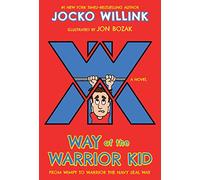 Way of the Warrior Kid: From Wimpy to Warrior the Navy SEAL Way: 1