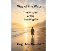 Way of the Water: The Wisdom of the Sea Pilgrim
