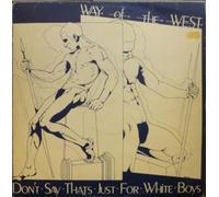 WAY OF THE WEST - DON'T SAY THAT'S JUST FOR WHITE BOYS 12 INCH (12" VINYL SINGLE) UK MERCURY 1980