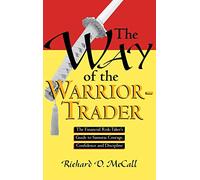 Way of Warrior Trader: The Financial Risk-Taker's Guide to Samurai Courage, Confidence and Discipline (PERSONAL FINANCE & INVESTMENT)