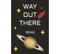Way Out There Ideas: Journal for Kids | Notebook for Curious Minds and Big Ideas