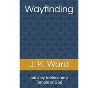 Wayfinding: Journey to Become a Temple of God: 3 (Rediscovering the Triune I AM)